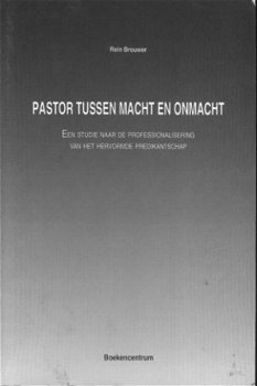 Brouwer, Rein; Pastor tussen macht en onmacht - 1