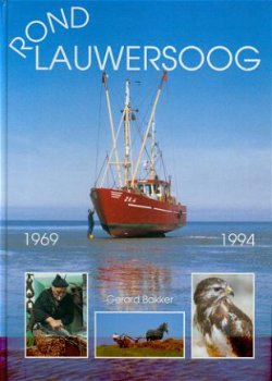 Gerard Bakker; Rond Lauwersoog, 1969 - 1994 - 1