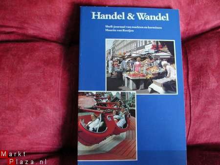 Handel & Wandel: markten en kermissen - M. van Rooijen -1985 - 1