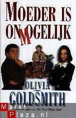 Olivia Goldsmith - Moeder is onmogelijk - 1