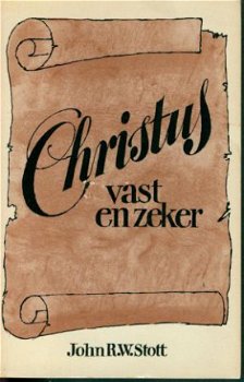 Stott, JW ; Christus vast en zeker - 1