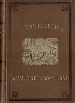 C.E van Koetsveld – Schetsen uit de Pastorie te Mastland - 1