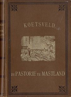 C.E van Koetsveld – Schetsen uit de Pastorie te Mastland