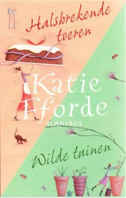 HALSBREKENDE TOEREN/WILDE TUINEN - Katie Fforde - UITVERKOOP