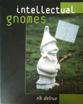 Intellectual gnomes, Rik Delrue, - 1