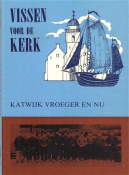 Vissen voor de kerk - Katwijk vroeger en nu - 1