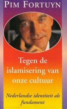 Pim Fortuyn; Tegen de islamisering van onze cultuur. - 1