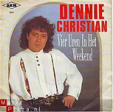 VINYLSINGLE * DENNIE CHRISTIAN * VIER UREN IN HET WEEKEND *