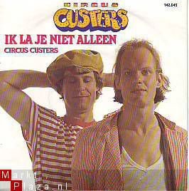 VINYLSINGLE * CIRCUS CUSTERS * IK LA JE NIET ALLEEN * - 1