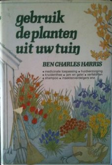 Gebruik de planten uit uw tuin, Ben Charles Harris