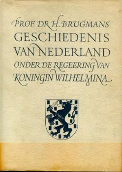 Brugmans, H; Geschiedenis van Nederland onder de - 1