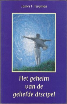 James F. Twyman: Het geheim van de geliefde discipel