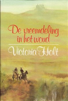 DE VREEMDELING IN HET WOUD - Victoria Holt (3) - 1