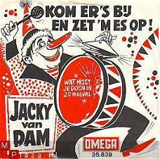 VINYLSINGLE * JACKY VAN DAM *  KOM ER 'NS BIJ, ZET 'M 'NS OP