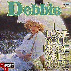 VINYLSINGLE * DEBBIE *  I LOVE YOU MORE AND MORE *GERMANY 7"