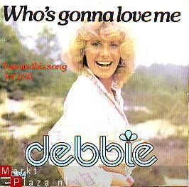 VINYLSINGLE * DEBBIE * WHO'S GONNA LOVE ME * HOLLAND 7