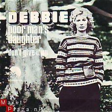 VINYLSINGLE  * DEBBIE *  POOR MAN'S DAUGHTER * HOLLAND 7" *