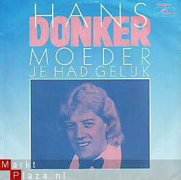 VINYLSINGLE * HANS DONKER * MOEDER JE HAD GELIJK * HOLLAND - 1