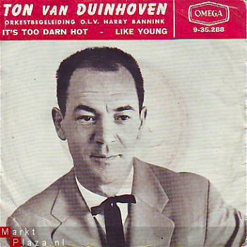 VINYLSINGLE * TON VAN DUINHOVEN * IT'S TOO DARN HOT *HOLLAND - 1