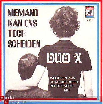 VINYLSINGLE * DUO X * NIEMAND KAN ONS TOCH SCHEIDEN *HOLLAND - 1