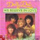 VINYLSINGLE * THE DOLLY DOTS * WE BELIEVE IN LOVE * HOLLAND - 1 - Thumbnail