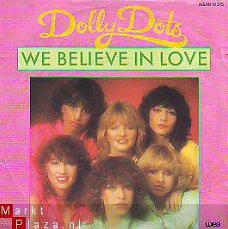 VINYLSINGLE * THE DOLLY DOTS * WE BELIEVE IN LOVE * HOLLAND