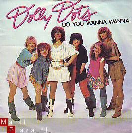 VINYLSINGLE * THE DOLLY DOTS * DO YOU WANNA WANNA * HOLLAND - 1