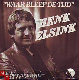 VINYLSINGLE* HENK ELSINK * WAAR BLEEF DIE TIJD * HOLLAND 7