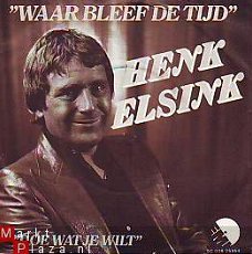 VINYLSINGLE* HENK ELSINK  * WAAR BLEEF DIE TIJD * HOLLAND 7"