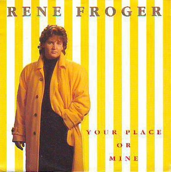 VINYLSINGLE * RENE FROGER * YOUR PLACE OR MINE * HOLLAND 7