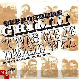 VINYLSINGLE * GEBROEDERS GRIMM * 'T WAS ME JE DAGJE WEL - 1