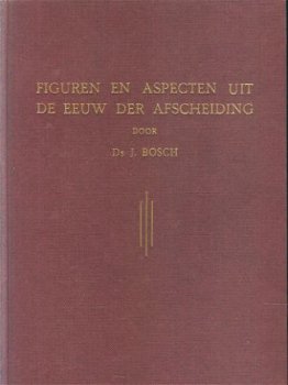 Bosch, J ; Figuren en Aspecten uit de eeuw der Afscheiding - 1