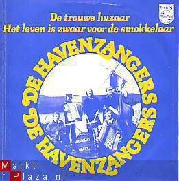 VINYLSINGLE * DE HAVENZANGERS * DE TROUWE HUZAAR *HOLLAND 7