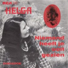 VINYLSINGLE * HELGA * NIEMAND HEEFT JE OOIT GEZIEN * HOLLAND