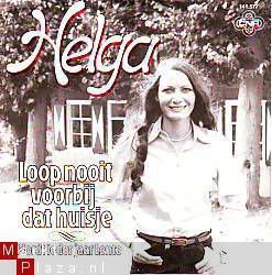 VINYLSINGLE * HELGA * LOOP NOOIT VOORBIJ DAT HUISJE *HOLLAND - 1