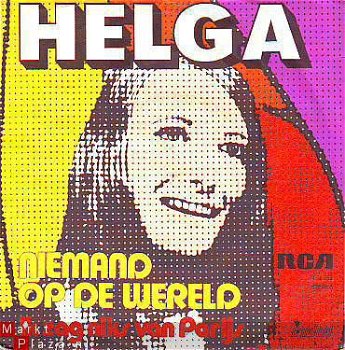 VINYLSINGLE * HELGA * NIEMAND OP DE WERELD * HOLLAND 7