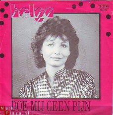 VINYLSINGLE * HELGA * DOE MIJ GEEN PIJN * HOLLAND 7" *