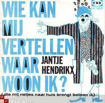 VINYLSINGLE *JANTJE HENDRIKX * WIE KAN MIJ VERTELLEN WAAR - 1