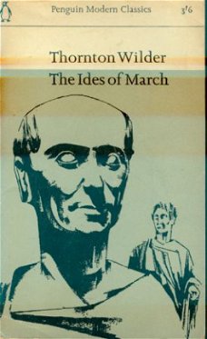 Thornton Wilder ; The ides of March