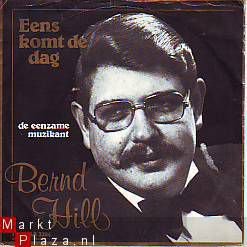 VINYLSINGLE * BERND HILL * EENS KOMT DE DAG * HOLLAND 7