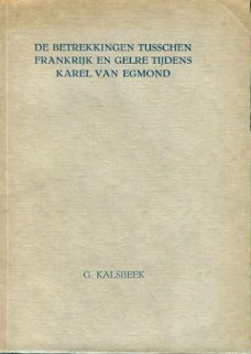 Kalsbeek, G; De betrekkingen tussen Frankrijk en Gelre