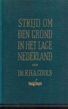 Cools, RHA; Strijd om den grond in het lage Nederland