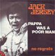 VINYLSINGLE *JACK JERSEY * PAPPA WAS A POOR MAN * BELGIUM 7