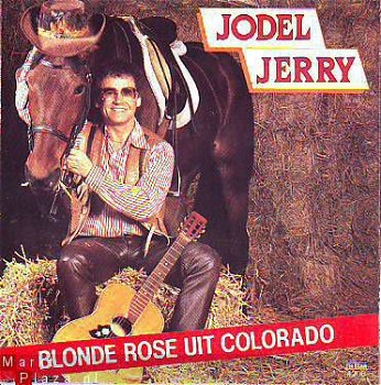 VINYLSINGLE * JODEL JERRY * BLONDE ROSE UIT COLORADO*HOLLAND - 1