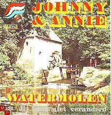 VINYLSINGLE * JOHNNY & ANNIE *  DE WATERMOLEN * HOLLAND 7" *