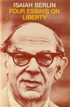 Isaiah Berlin; Four essays on Liberty - 1