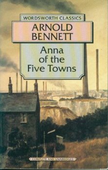 Arnold Bennett; Anna of the five towns - 1