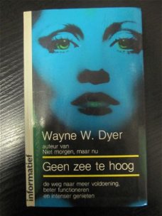 Geen zee te hoog. Wayne Dyer.