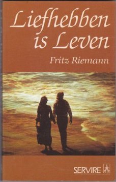 Fritz Riemann: Liefhebben is leven   Liefde is een ingebo