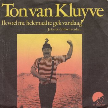 VINYLSINGLE * TON VAN KLUYVE * IK VOEL ME HELEMAAL TE GEK - 1